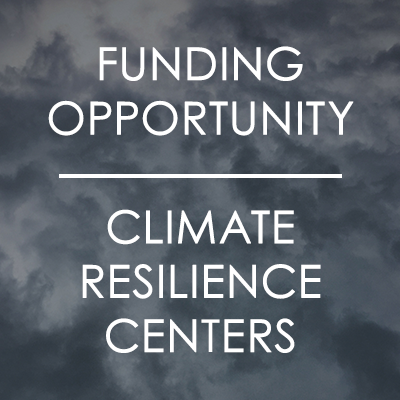 Funding Opportunity: Climate Resilience Centers